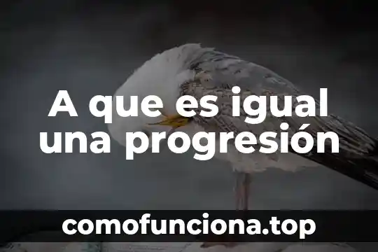 Que es una progresion numerica ejemplos 5 A que es igual una progresión