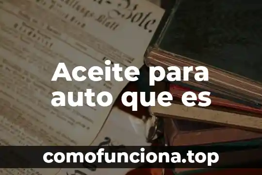 Que es seguro del auto 8 Aceite para auto que es