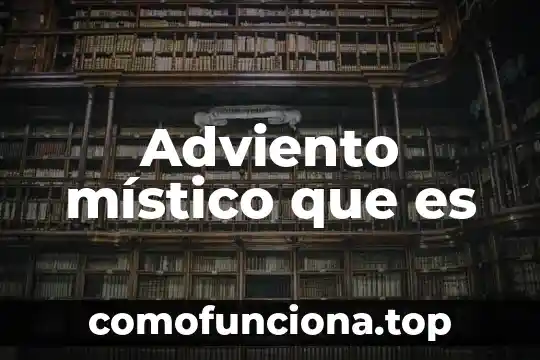 Que es la bioquimica y su importancia 4 Adviento místico que es