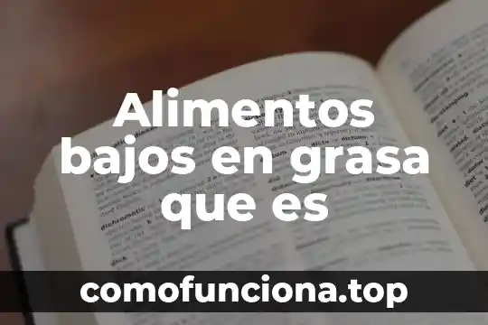 Que es grasa no solida 7 Alimentos bajos en grasa que es