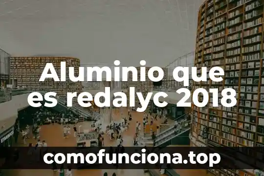 Que es el estado del arte redalyc 7 Aluminio que es redalyc 2018
