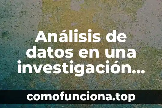 Sementera que es la investigaci贸n exploratoria 7 An谩lisis de datos en una investigaci贸n que es