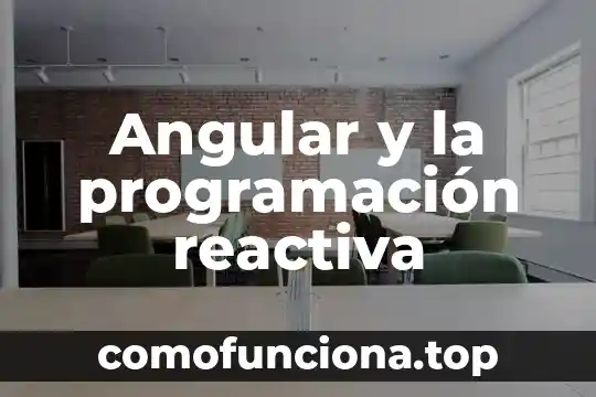 Que es ser hipertension reactiva 3 Angular y la programación reactiva