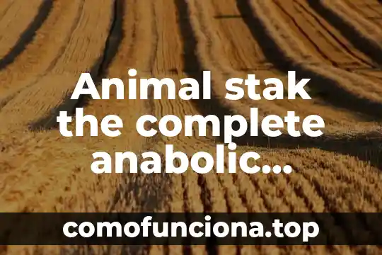 Que es the gideons international 3 Animal stak the complete anabolic hormone stack que es