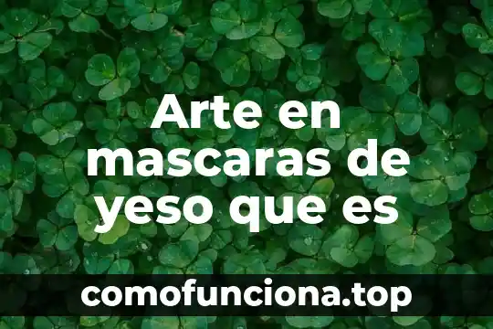 Que es sombra y sus caracteristicas en el arte 4 Arte en mascaras de yeso que es