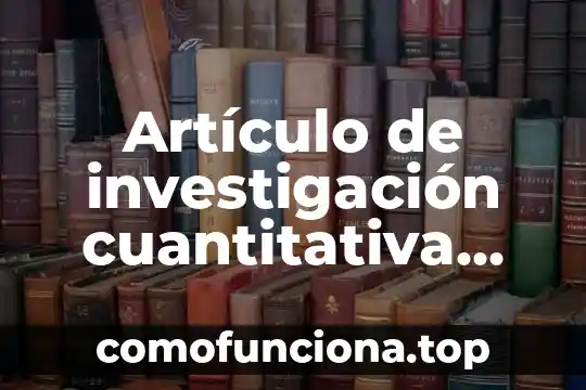 Que es la realidad virtual articulo 3 Artículo de investigación cuantitativa que es