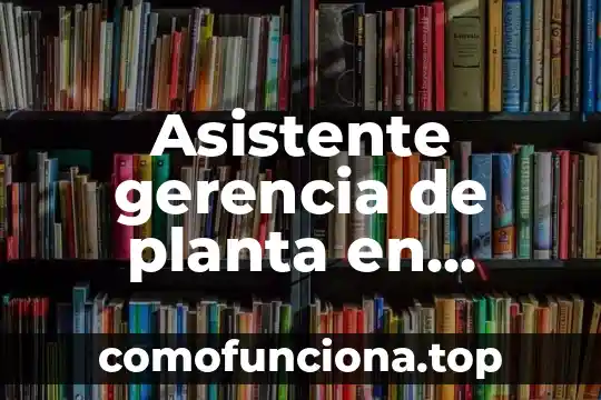 Que es una planta de tratamiento compactada 3 Asistente gerencia de planta en produccion que es
