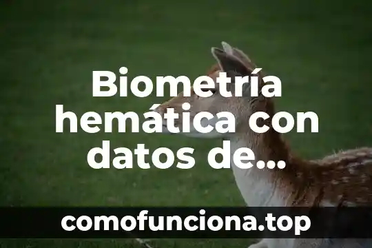 Que es una encuesta como se concentran los datos 3 Biometría hemática con datos de neutrofilia y eosinofilia que es