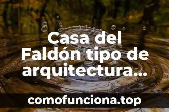 Qué es un frontón en arquitectura 7 Casa del Faldón tipo de arquitectura que es