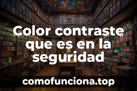 Para que es la base color 6 Color contraste que es en la seguridad