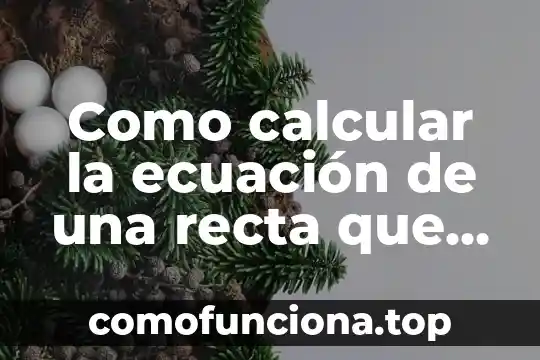 Qué es el método de ecuación normal en geometría analítica 3 Como calcular la ecuación de una recta que es perpendicular
