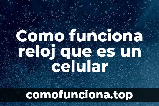 Que es y como funciona un reloj de sol 4 Como funciona reloj que es un celular
