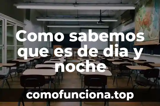 Que es la festividad del dia del niño 8 Como sabemos que es de dia y noche