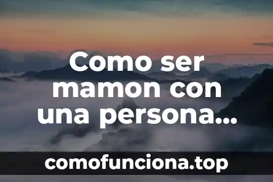 Qué es lo contrario a ser egoísta 7 Como ser mamon con una persona que es mamona contigo