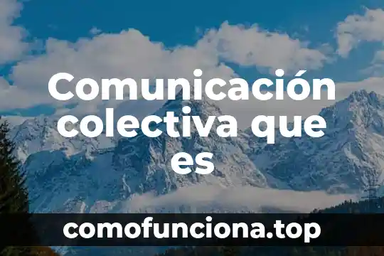 Que es una sociedad colectiva comercial 5 Comunicación colectiva que es
