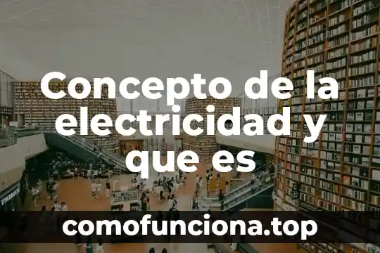 Que es un corruptor de electricidad 7 Concepto de la electricidad y que es