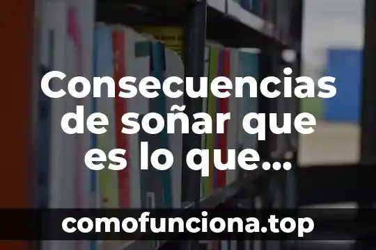 Que es citologia animal 8 Consecuencias de soñar que es lo que generan