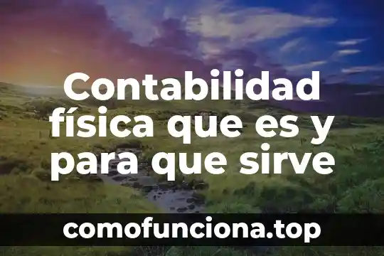 Qué es una red lógica y física 3 Contabilidad física que es y para que sirve