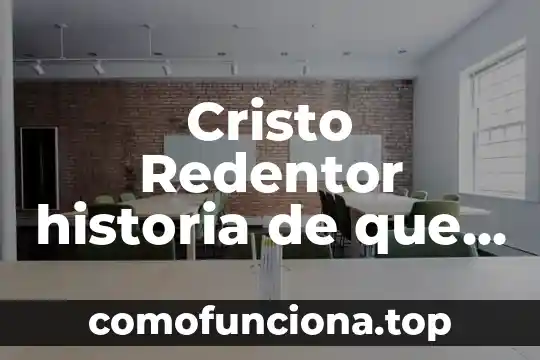 Preguntas sobre que es la historia 5 Cristo Redentor historia de que es