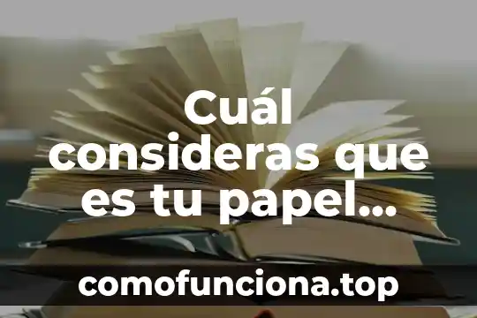 Consideras que es bueno hablar con la verdad 7 Cuál consideras que es tu papel como maestro