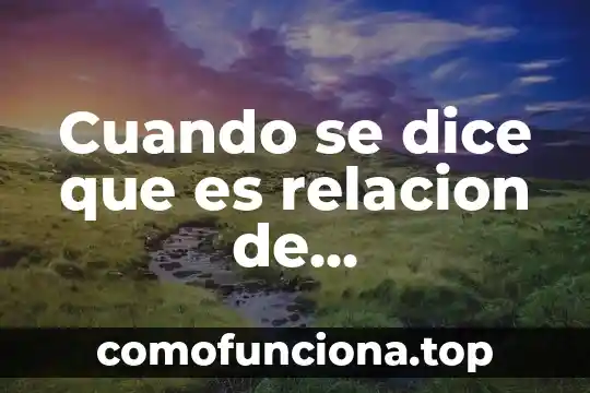 Célula que es cuando te invitan 7 Cuando se dice que es relacion de proporcionalidad directa