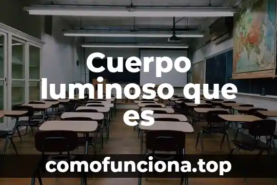 Que es la trallectorra del cuerpo 4 Cuerpo luminoso que es