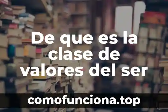 Que es ser carnaza 6 De que es la clase de valores del ser
