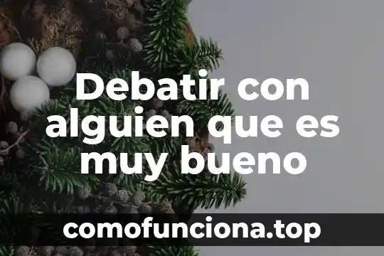 Que es bueno para no ser celoso 5 Debatir con alguien que es muy bueno