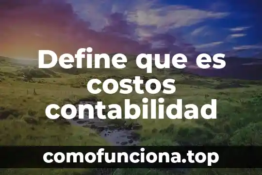 Que es la formulacion en contabilidad 5 Define que es costos contabilidad