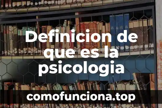 Que es el arte en la psicologia educativa 5 Definicion de que es la psicologia