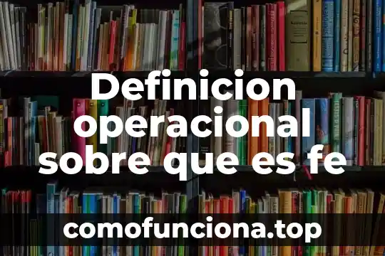 Que es ser justificados por la fe 8 Definicion operacional sobre que es fe