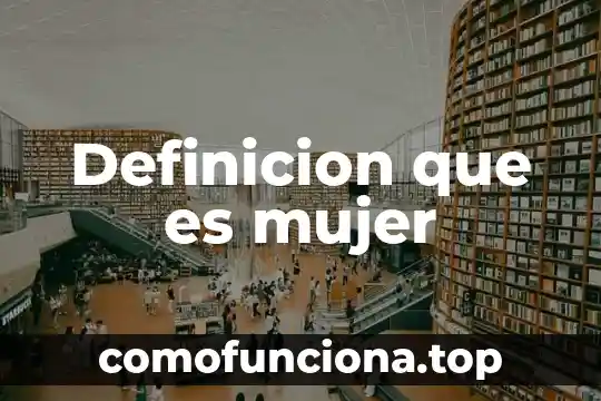 Que es ser mujer filosofia 8 Definicion que es mujer