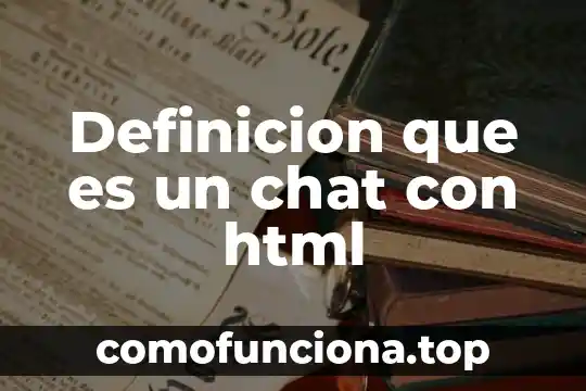 Que es el html significado y definicion 7 Definicion que es un chat con html