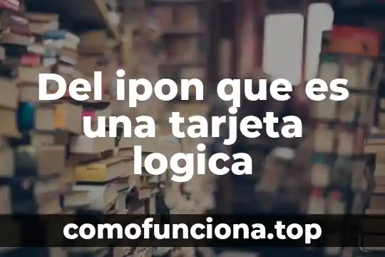 Que es lógica moderna 4 Del ipon que es una tarjeta logica