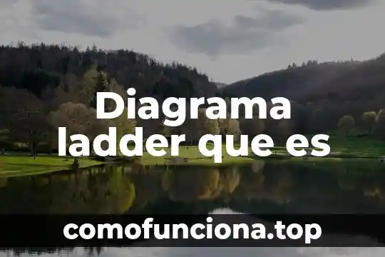 Que es un diagrama en espiral 4 Diagrama ladder que es