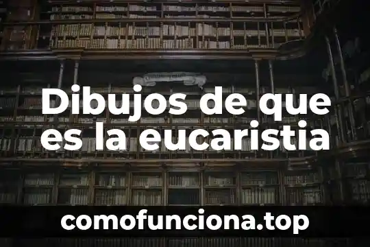 Que es la grenetina como usarla en dibujos 6 Dibujos de que es la eucaristia