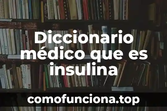 Que es zopenco diccionario 3 Diccionario médico que es insulina