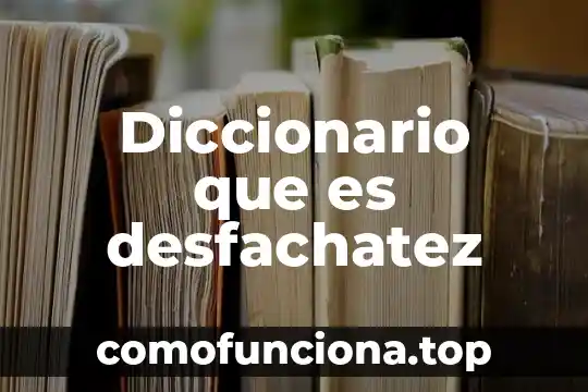 Que es sociedad mercatil 3 Diccionario que es desfachatez