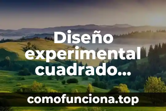 Que es una valoración quimica analítica experimental 7 Diseño experimental cuadrado latino que es