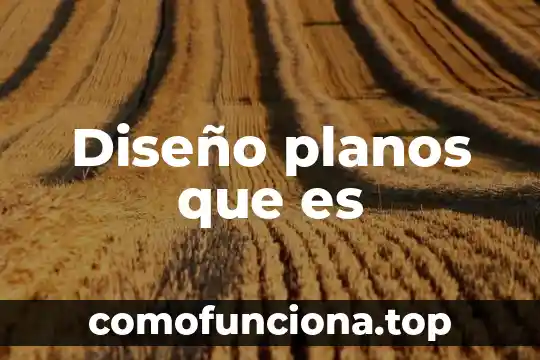 Qué es un diseño de planta 3 Diseño planos que es