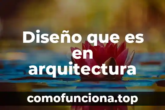 Diseño digital que es y para que sirve 6 Diseño que es en arquitectura