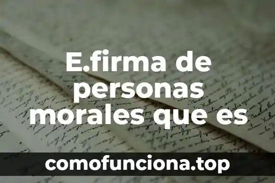 Que es una firma de personas morales 8 E.firma de personas morales que es