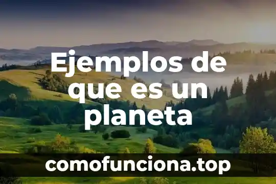 Que es biometria y sus ejemplos 8 Ejemplos de que es un planeta
