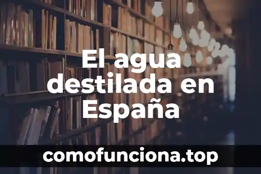 El agua de horchata que es elemento compuesto o mezcla 3 El agua destilada en España