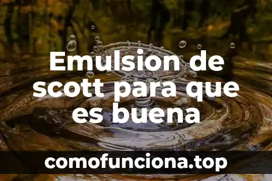 Que es sociedad mercatil 7 Emulsion de scott para que es buena