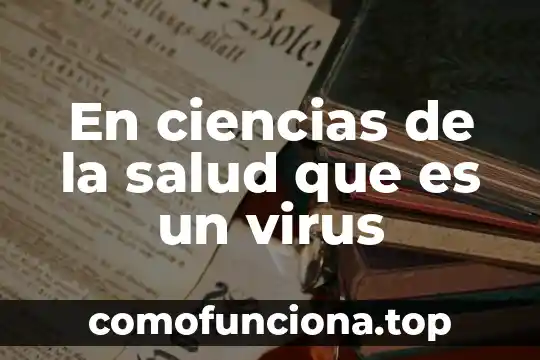 Que es la feria de las ciencias 7 En ciencias de la salud que es un virus