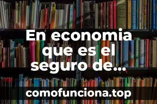 Qué es la abstracción en economía 7 En economia que es el seguro de desempleo