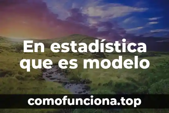 Que es el modelo isla 7 En estadística que es modelo