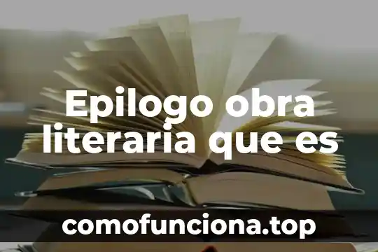 Que es la obra en el absolutismo 6 Epilogo obra literaria que es