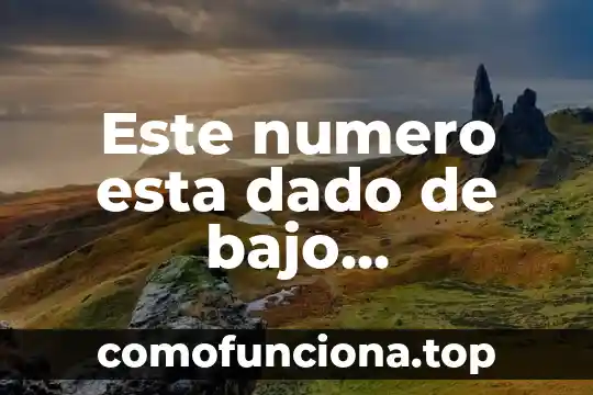 Número e que es 6 Este numero esta dado de bajo temporalmente que es